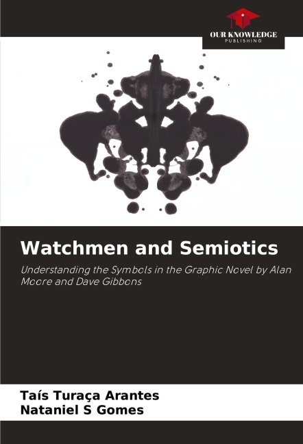 Watchmen and Semiotics: Understanding the Symbols in the Graphic Novel by Alan Moore and Dave Gibbons