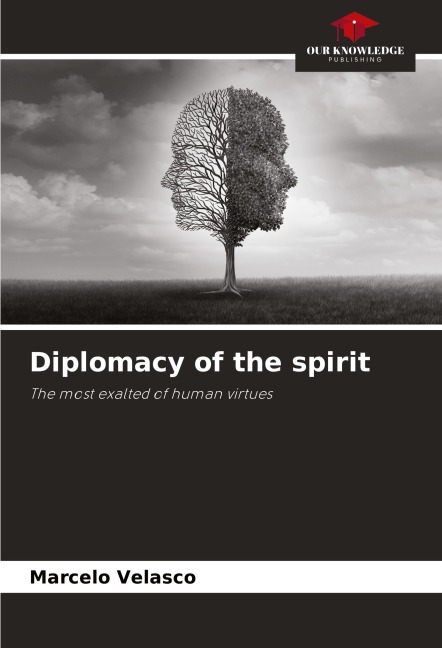 Diplomacy of the spirit: The most exalted of human virtues