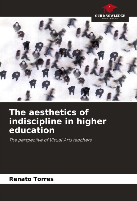 The aesthetics of indiscipline in higher education: The perspective of Visual Arts teachers
