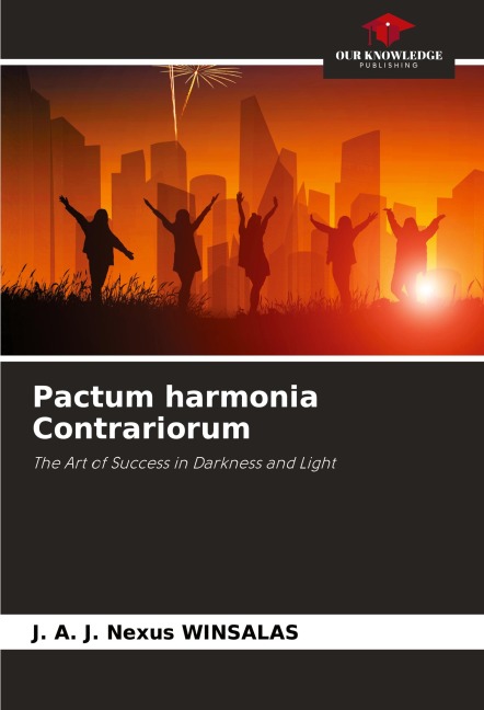 Pactum harmonia Contrariorum: The Art of Success in Darkness and Light