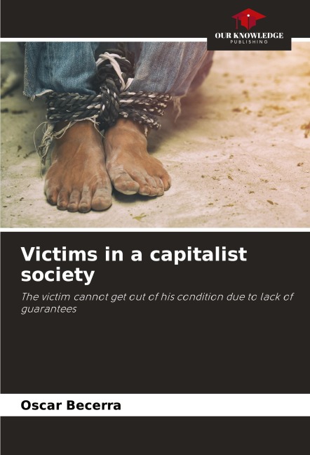 Victims in a capitalist society: The victim cannot get out of his condition due to lack of guarantees