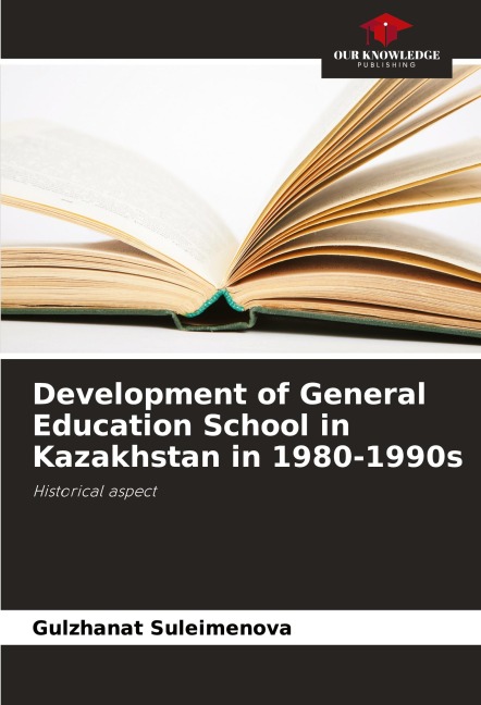 Development of General Education School in Kazakhstan in 1980-1990s: Historical aspect