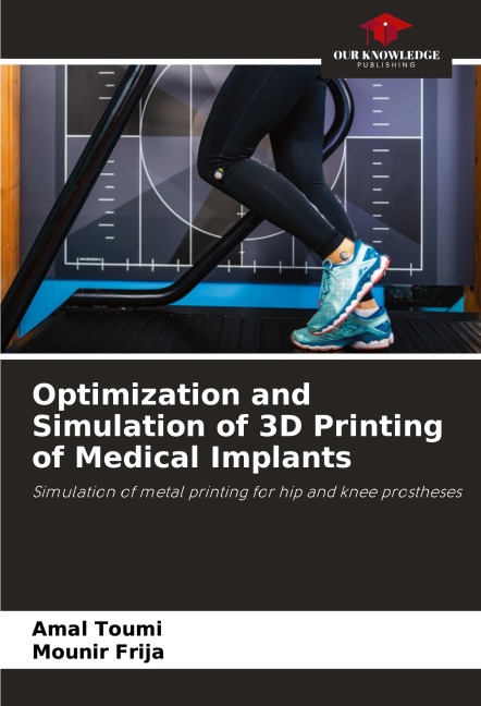 Optimization and Simulation of 3D Printing of Medical Implants: Simulation of metal printing for hip and knee prostheses