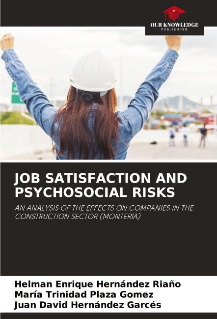 JOB SATISFACTION AND PSYCHOSOCIAL RISKS: AN ANALYSIS OF THE EFFECTS ON COMPANIES IN THE CONSTRUCTION SECTOR (MONTERÍA)