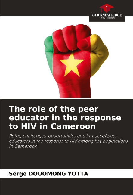 The role of the peer educator in the response to HIV in Cameroon: Roles, challenges, opportunities and impact of peer educators in the response to HIV among key populations in Cameroon
