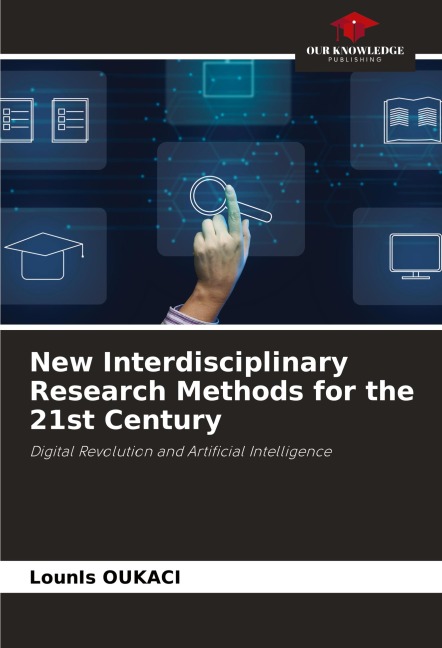 New Interdisciplinary Research Methods for the 21st Century: Digital Revolution and Artificial Intelligence