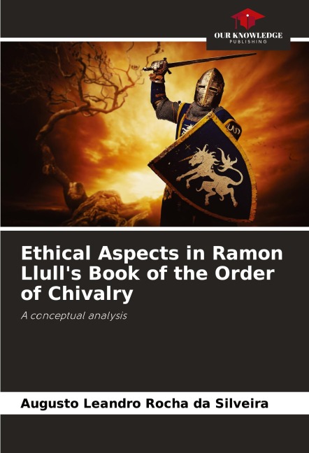Ethical Aspects in Ramon Llulls Book of the Order of Chivalry: A conceptual analysis