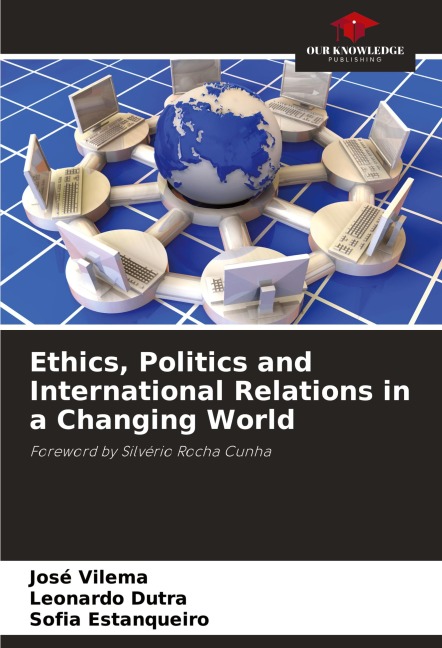 Ethics, Politics and International Relations in a Changing World: Foreword by Silvério Rocha Cunha