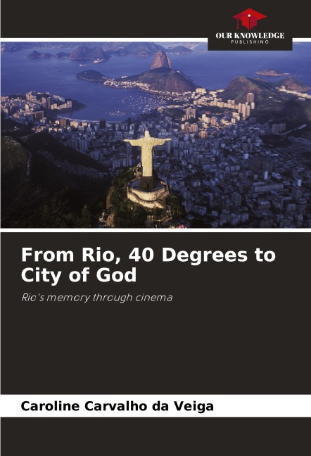 From Rio, 40 Degrees to City of God: Rios memory through cinema