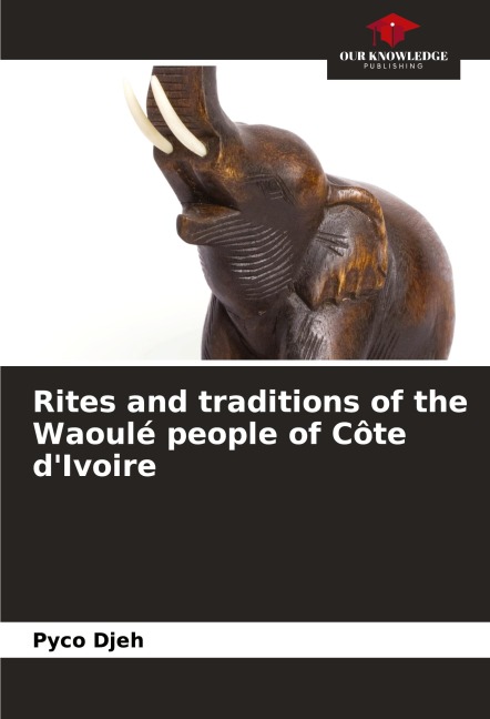 Rites and traditions of the Waoulé people of Côte dIvoire