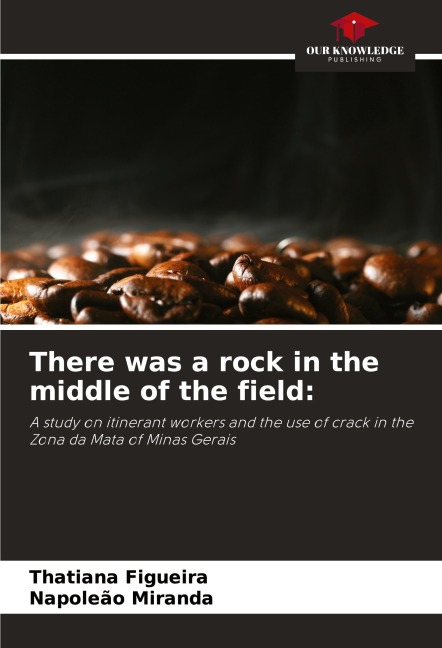 There was a rock in the middle of the field:: A study on itinerant workers and the use of crack in the Zona da Mata of Minas Gerais