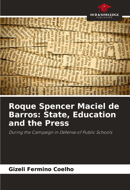 Roque Spencer Maciel de Barros: State, Education and the Press: During the Campaign in Defense of Public Schools