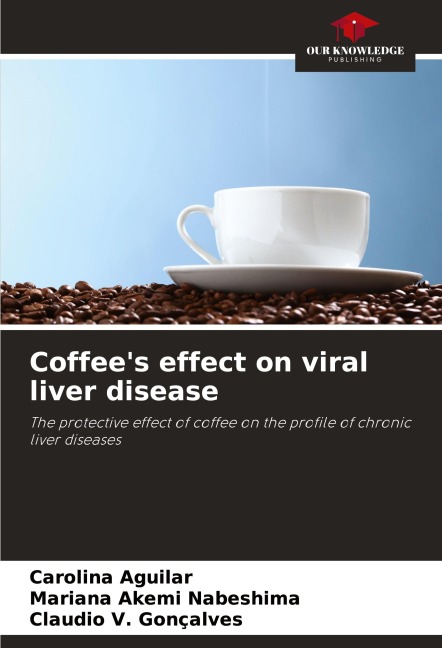 Coffees effect on viral liver disease: The protective effect of coffee on the profile of chronic liver diseases