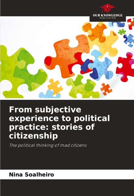 From subjective experience to political practice: stories of citizenship: The political thinking of mad citizens