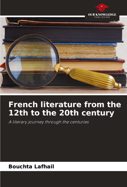 French literature from the 12th to the 20th century: A literary journey through the centuries