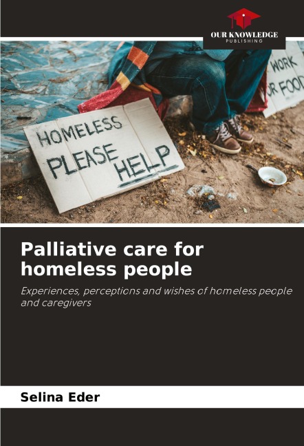 Palliative care for homeless people: Experiences, perceptions and wishes of homeless people and caregivers