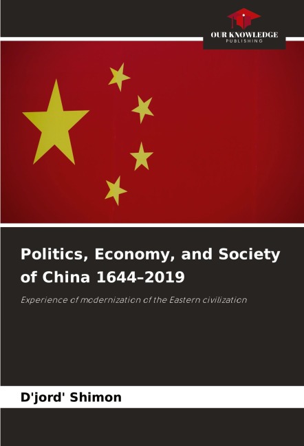 Politics, Economy, and Society of China 1644-2019: Experience of modernization of the Eastern civilization