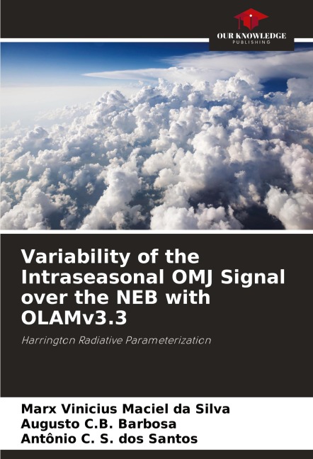 Variability of the Intraseasonal OMJ Signal over the NEB with OLAMv3.3: Harrington Radiative Parameterization