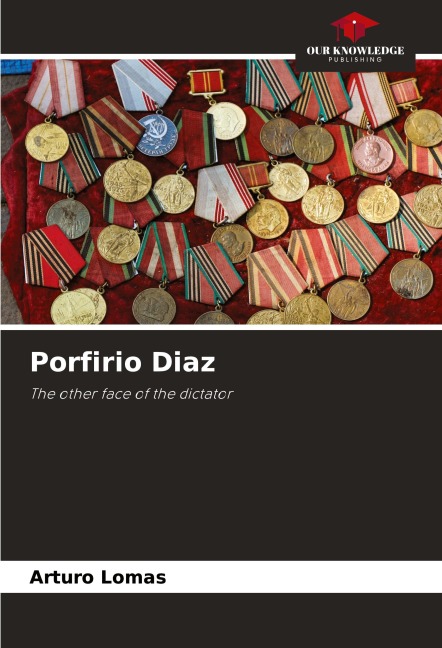 Porfirio Diaz: The other face of the dictator