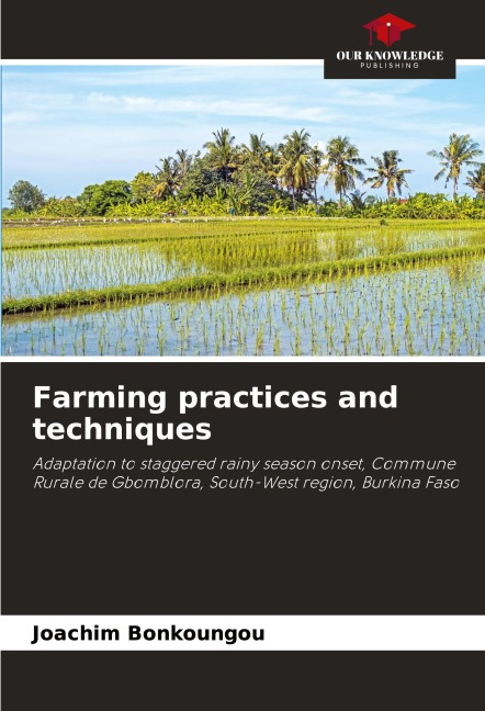 Farming practices and techniques: Adaptation to staggered rainy season onset, Commune Rurale de Gbomblora, South-West region, Burkina Faso