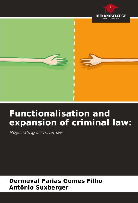 Functionalisation and expansion of criminal law:: Negotiating criminal law