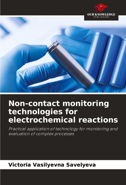 Non-contact monitoring technologies for electrochemical reactions: Practical application of technology for monitoring and evaluation of complex processes