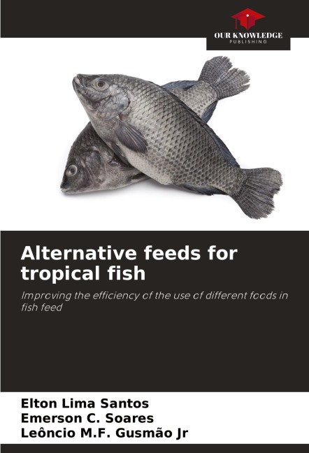 Alternative feeds for tropical fish: Improving the efficiency of the use of different foods in fish feed