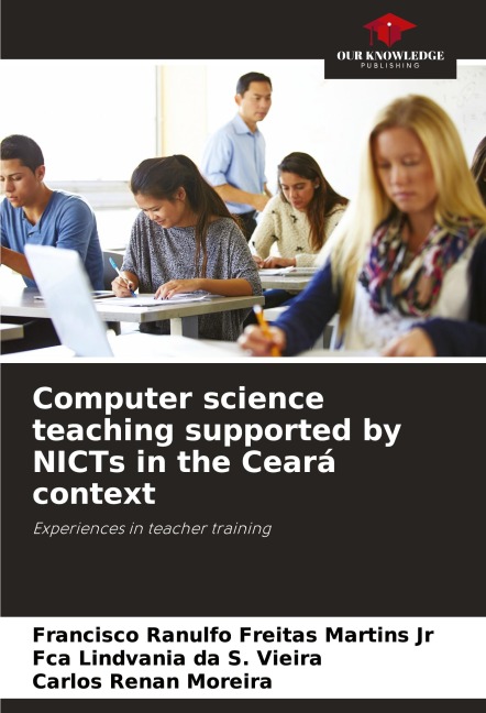 Computer science teaching supported by NICTs in the Ceará context: Experiences in teacher training