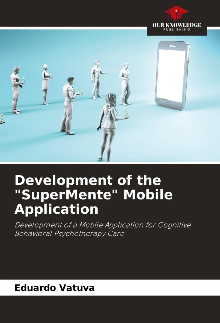 Development of the SuperMente Mobile Application: Development of a Mobile Application for Cognitive Behavioral Psychotherapy Care