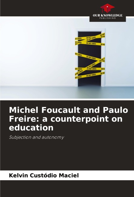 Michel Foucault and Paulo Freire: a counterpoint on education: Subjection and autonomy