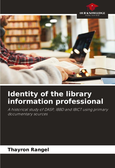 Identity of the library information professional: A historical study of DASP, IBBD and IBICT using primary documentary sources