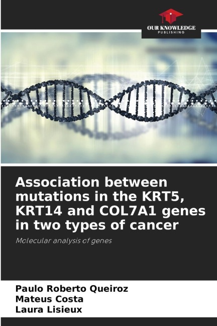 Association between mutations in the KRT5, KRT14 and COL7A1 genes in two types of cancer: Molecular analysis of genes