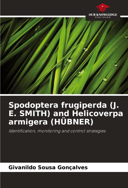 Spodoptera frugiperda (J. E. SMITH) and Helicoverpa armigera (HÜBNER): Identification, monitoring and control strategies