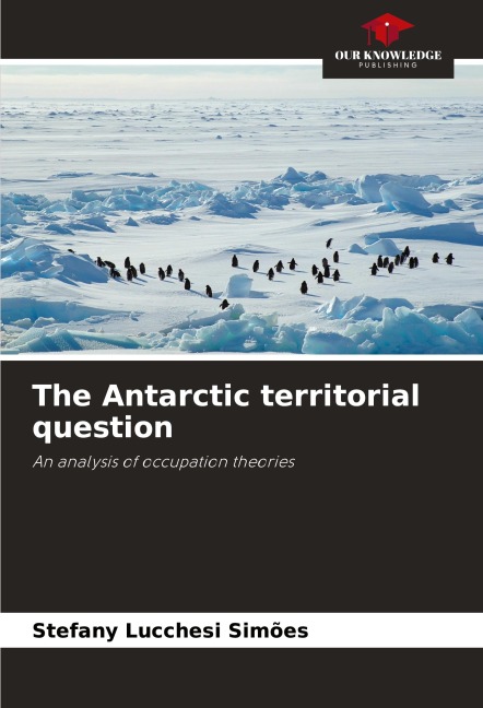 The Antarctic territorial question: An analysis of occupation theories