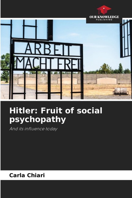 Hitler: Fruit of social psychopathy: And its influence today
