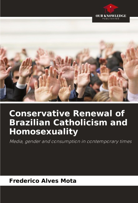 Conservative Renewal of Brazilian Catholicism and Homosexuality: Media, gender and consumption in contemporary times