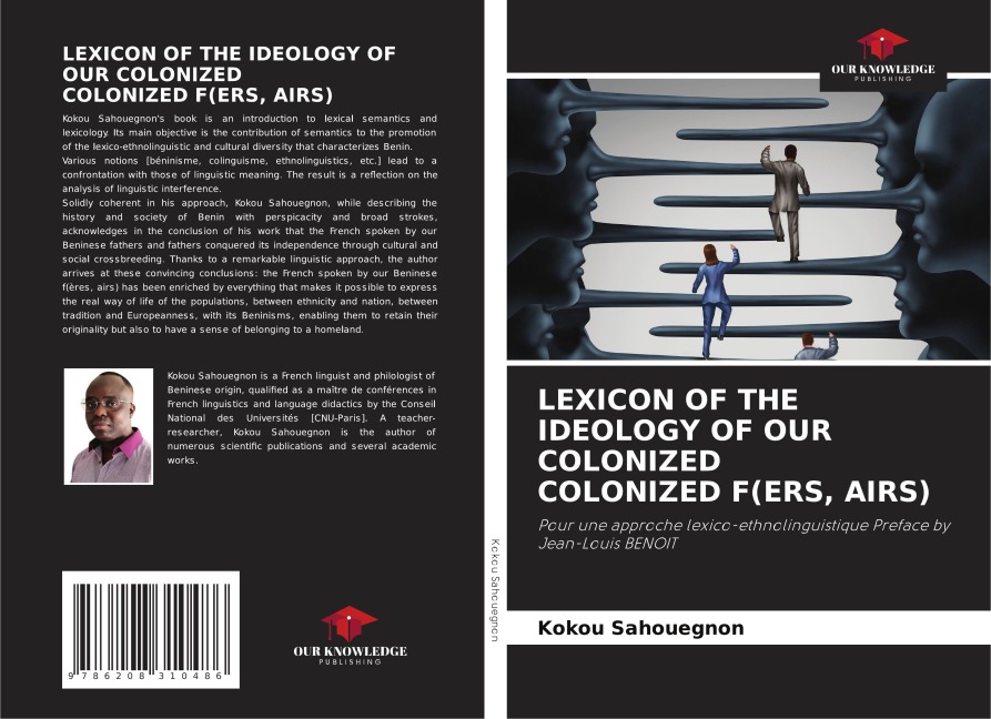 LEXICON OF THE IDEOLOGY OF OUR COLONIZED COLONIZED F(ERS, AIRS): Pour une approche lexico-ethnolinguistique Preface by Jean-Louis BENOIT