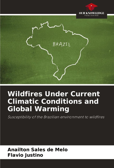 Wildfires Under Current Climatic Conditions and Global Warming: Susceptibility of the Brazilian environment to wildfires