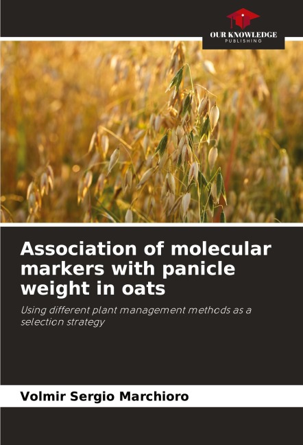 Association of molecular markers with panicle weight in oats: Using different plant management methods as a selection strategy