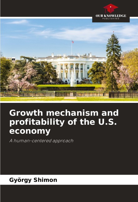 Growth mechanism and profitability of the U.S. economy: A human-centered approach
