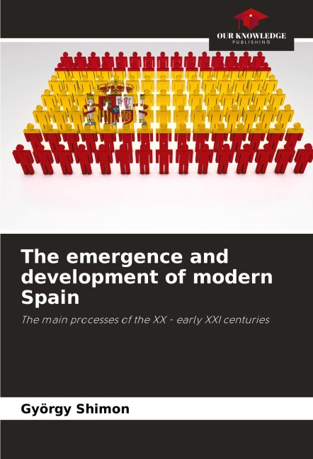 The emergence and development of modern Spain: The main processes of the XX - early XXI centuries