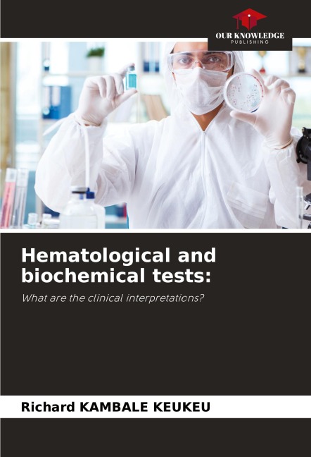 Hematological and biochemical tests:: What are the clinical interpretations?