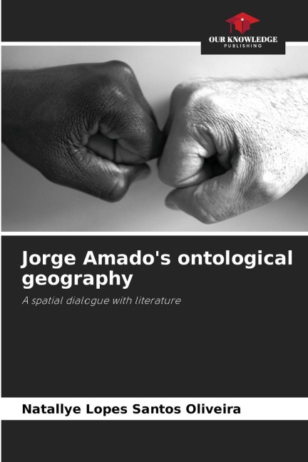 Jorge Amados ontological geography: A spatial dialogue with literature