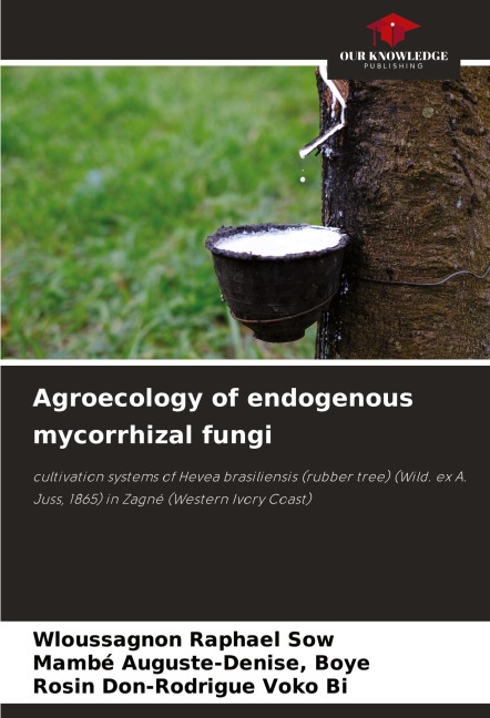 Agroecology of endogenous mycorrhizal fungi: cultivation systems of Hevea brasiliensis (rubber tree) (Wild. ex A. Juss, 1865) in Zagné (Western Ivory Coast)