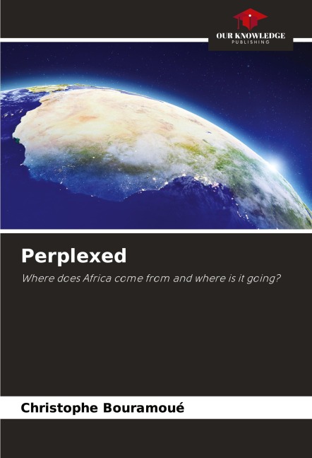 Perplexed: Where does Africa come from and where is it going?