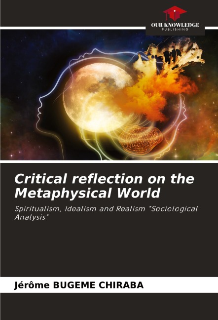 Critical reflection on the Metaphysical World: Spiritualism, Idealism and Realism Sociological Analysis
