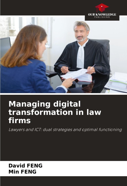 Managing digital transformation in law firms: Lawyers and ICT: dual strategies and optimal functioning
