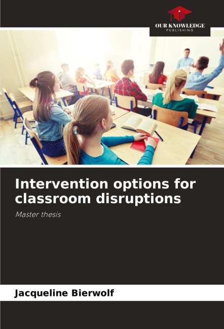 Intervention options for classroom disruptions: Master thesis