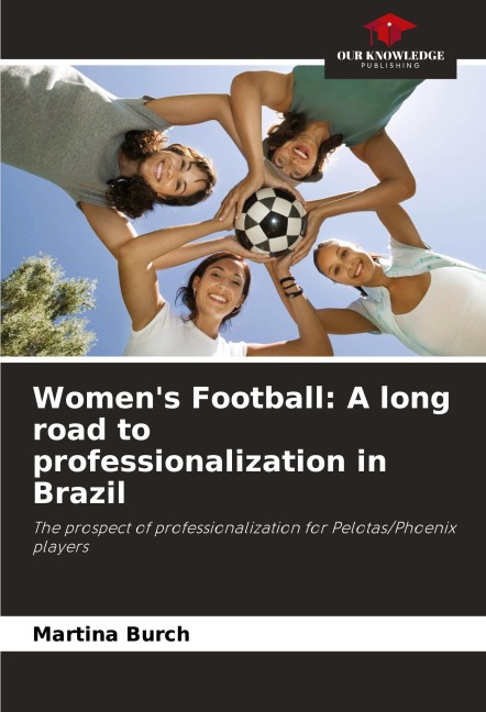 Womens Football: A long road to professionalization in Brazil: The prospect of professionalization for Pelotas/Phoenix players