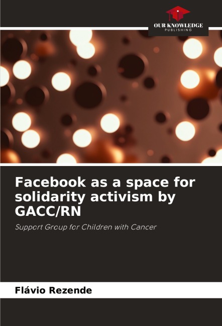 Facebook as a space for solidarity activism by GACC/RN: Support Group for Children with Cancer